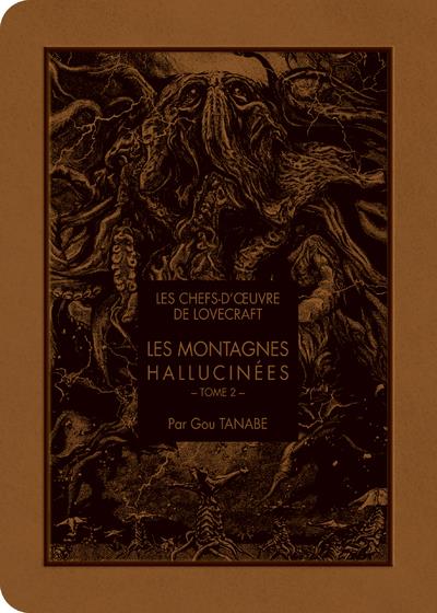 LOVECRAFT/TANABE - LES CHEFS D'OEUVRE DE LOVECRAFT - LES MONTAGNES HALLUCINES T02 - VOL02 LOVECRAFT/TANABE - LES CHEFS D'OEUVRE DE LOVECRAFT - LES MONTAGNES HALLUCINES T02 - VOL02